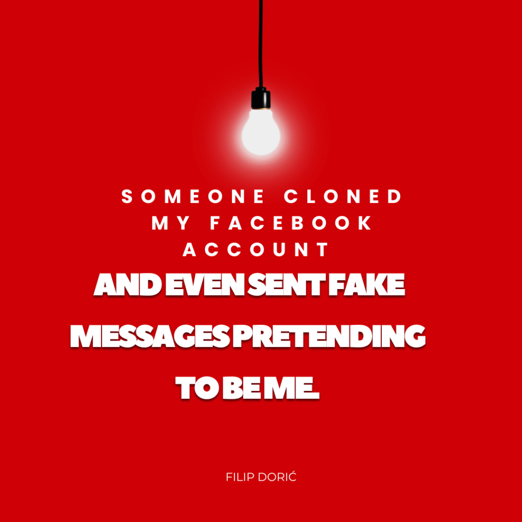 Someone cloned my Facebook account and sent fake messages pretending to be me.